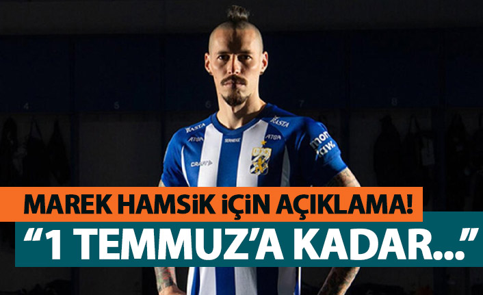 Göteborg’dan Marek hamsik açıklaması: 1 Temmuz’a kadar…