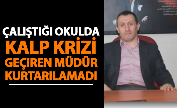 Trabzon’da okulda kalp krizi geçiren müdür kurtarılamadı