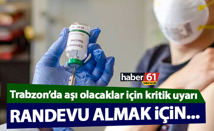 Aşı olacak Trabzonlulara önemli uyarı: Randevu almak için...