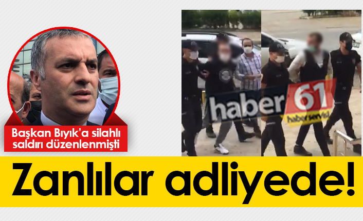 Başkan Bıyık’a saldırı olayında iki zanlı adliyede!