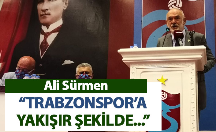 Ali Sürmen: Trabzonspor’a yakışır şekilde…