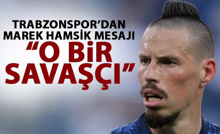 Trabzonspor'dan Hamsik mesajı: O bir savaşçı!