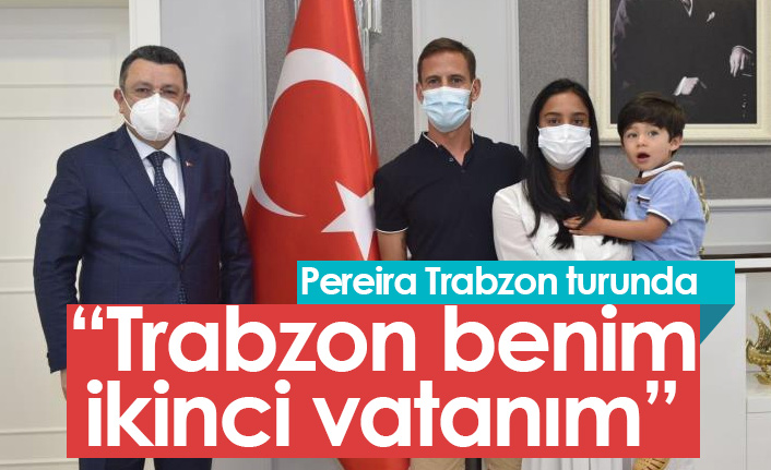 Pereira: Trabzon benim ikinci vatanım