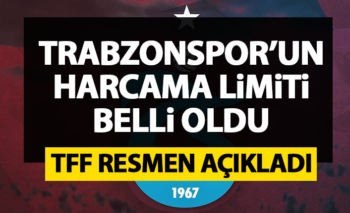 TFF resmen açıkladı! İşte Trabzonspor'un harcama limiti!