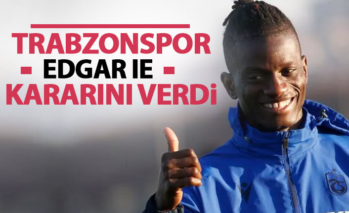 Trabzonspor, Edgar IE kararını verdi