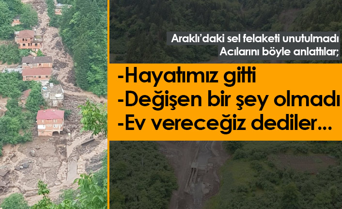 Araklı'daki sel felaketinin acısı unutulmadı