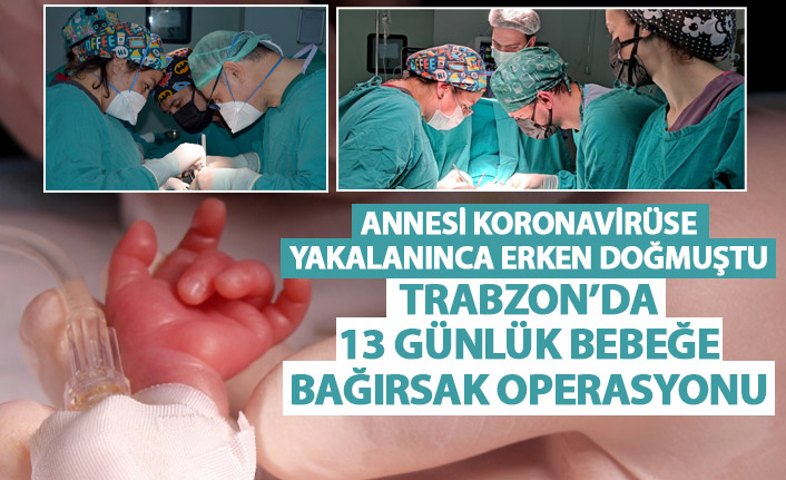 Trabzon’da yeni doğan bebeğe bağırsak ameliyatı!