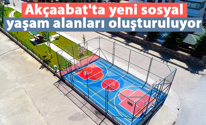 Akçaabat'ta yeni sosyal yaşam alanları oluşturuluyor