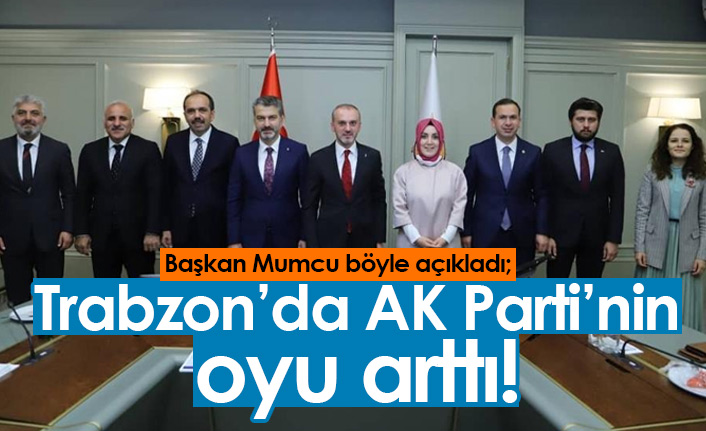 Mumcu: AK Parti'nin oyu Trabzon'da yüzde 5 arttı
