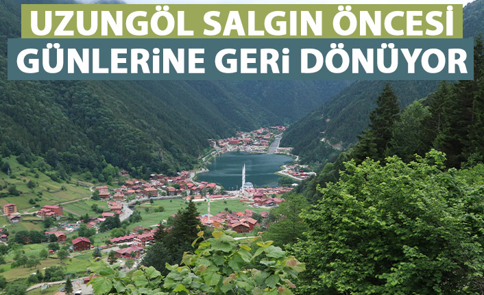 Uzungöl salgın öncesi günlerine dönmeye hazırlanıyor