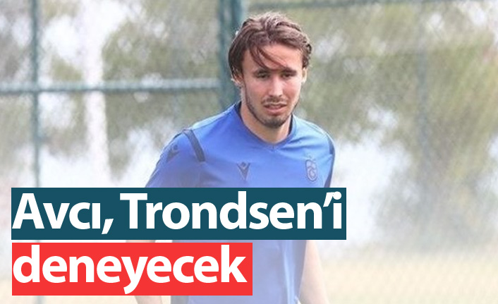 Avcı Trondsen'i deneyecek