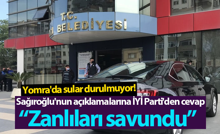 Yomra'da sular durulmuyor! Sağıroğlu'nun açıklamalarına İYİ Parti'den cevap