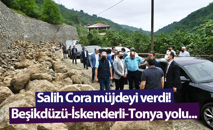 Salih Cora müjdeyi verdi! Beşikdüzü-İskenderli-Tonya yolu...