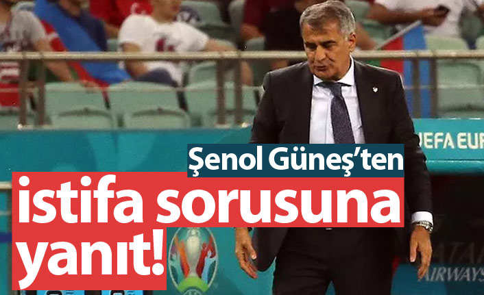 Şenol Güneş'ten istifa sorusuna yanıt