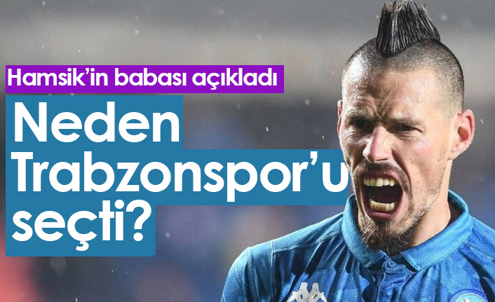 Hamsik neden Trabzonspor'u seçti? Babası açıkladı