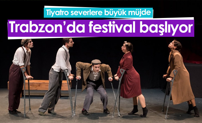 Trabzon'da Uluslararası Karadeniz Tiyatro Festivali başlıyor