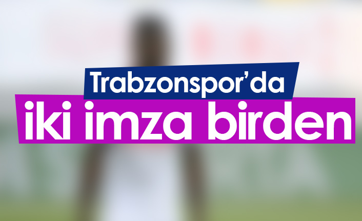 Trabzonspor'da iki imza birden