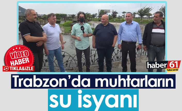 Trabzon'da muhtarların su isyanı