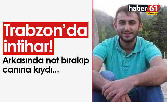 Trabzon'da intihar! Arkasında bu notu bıraktı...