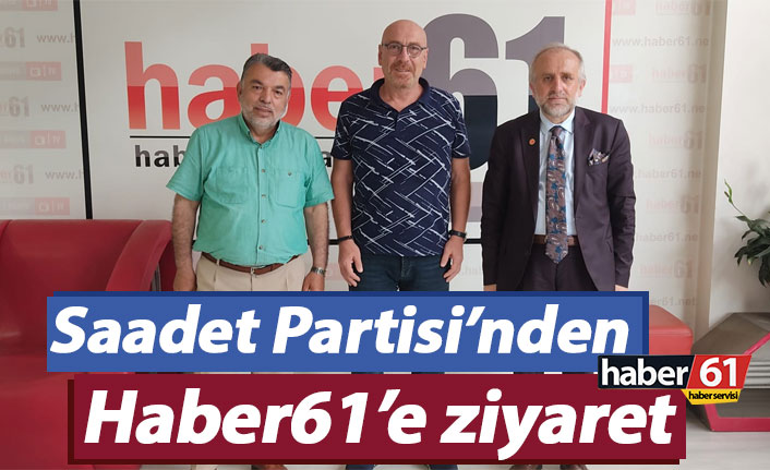 Saadet Partisi’nden Haber61’e ziyaret