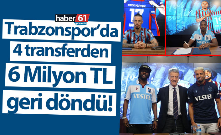 Trabzonspor’da 4 transferden 6 Milyon TL geri döndü