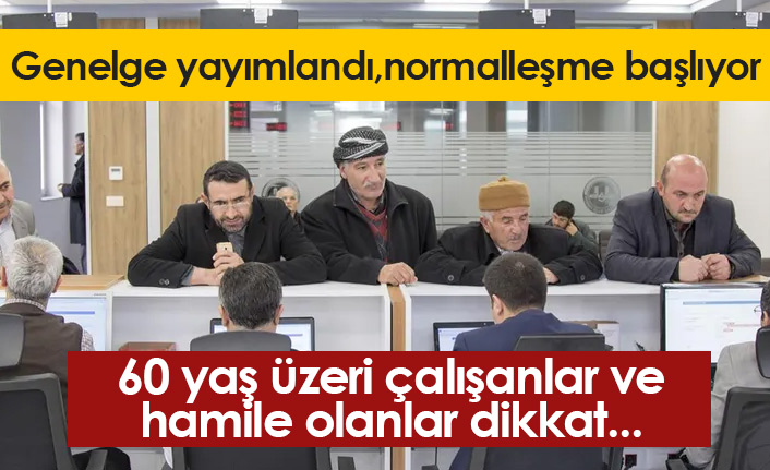 Normalleşme başlıyor, genelge yayımlandı