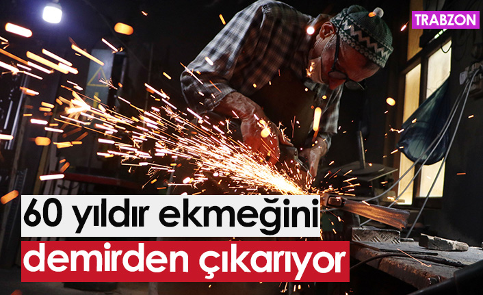 60 yıldır ekmeğini demirden çıkarıyor