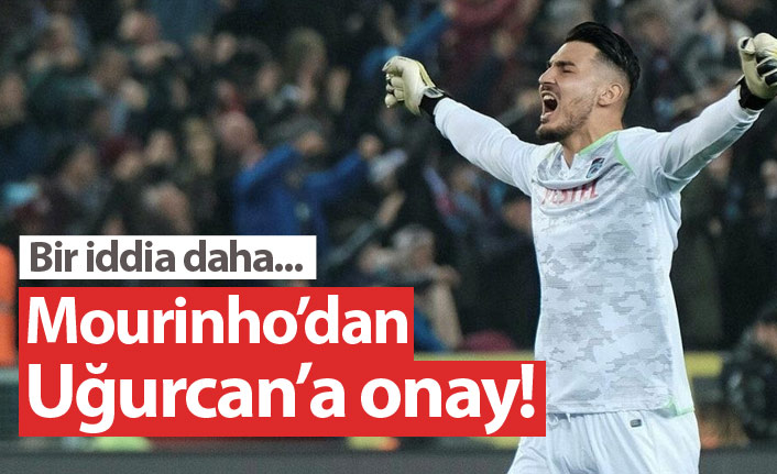 Mourinho'dan Uğurcan'a onay!