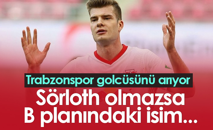 Trabzonspor golcüsünü arıyor! Sörloth olmazsa...