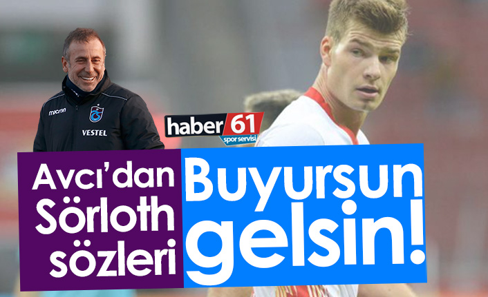 Avcı'dan Sörloth sorusuna cevap