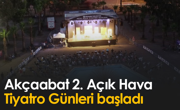 Akçaabat 2. Açık Hava Tiyatro Günleri başladı