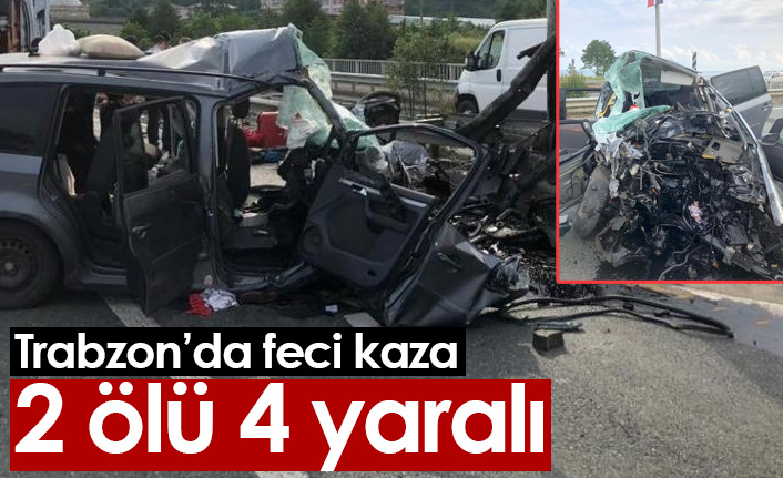 Trabzon'da feci kaza: 2 ölü 4 yaralı