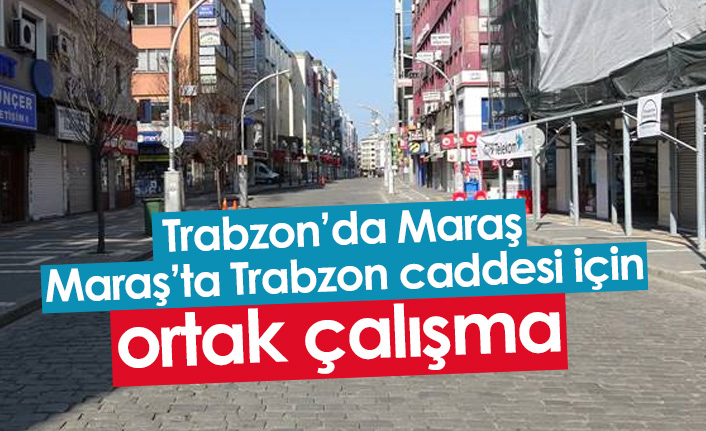 Trabzon ve Kahramanmaraş'tan ortak proje