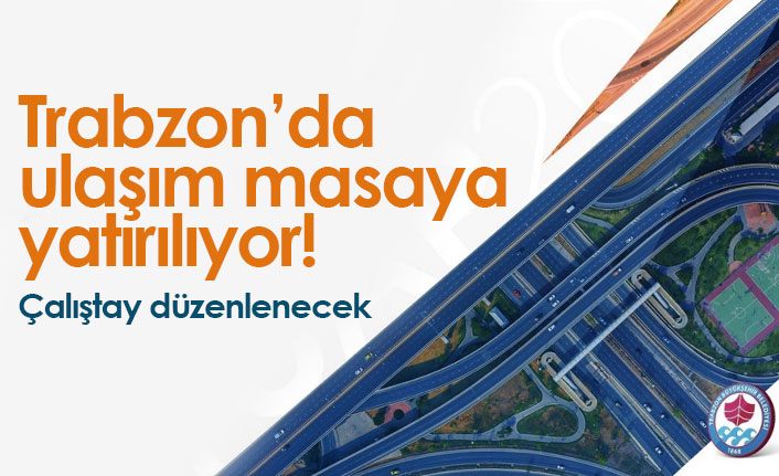 Trabzon'da ulaşım çalıştayı