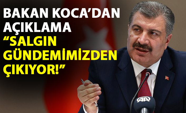 Sağlık Bakanı Koca: Salgın gündemimizden çıkıyor