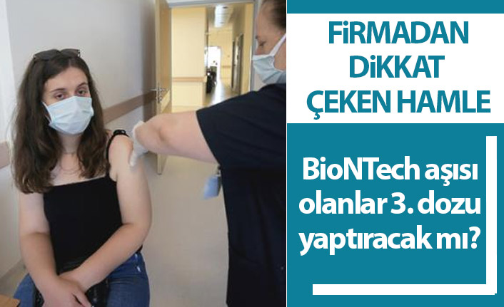 BioNTech aşısı olanlar 3. dozu yaptıracak mı?