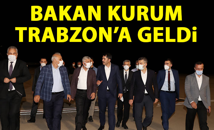 Bakan kurum Trabzon'a geldi