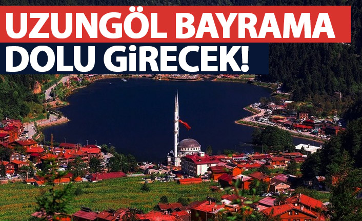 Uzungöl bayrama dolu girecek!