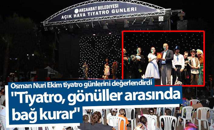 Osman Nuri Ekim: "Tiyatro, gönüller arasında bağ kurar"