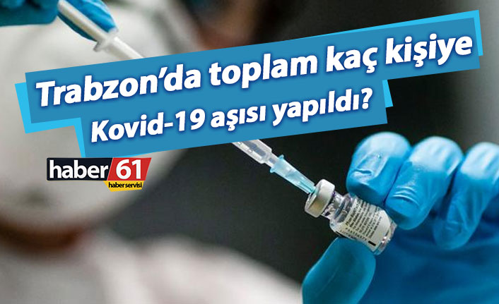 Trabzon’da aşılamada son durum