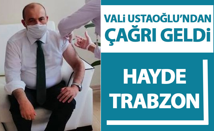 Trabzon Valisi Ustaoğlu'ndan aşı çağrısı geldi