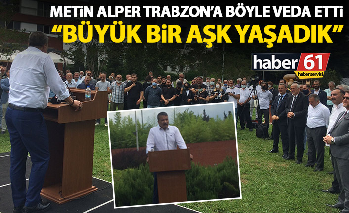 Trabzon İl Emniyet Müdürü Metin Alper veda etti