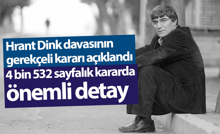 Hrant Dink davasının gerekçeli kararı açıklandı