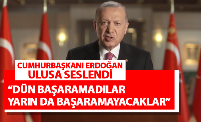 Cumhurbaşkanı Erdoğan'dan Millete Sesleniş konuşması