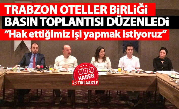 Trabzon Oteller Birliği Başkanı Dündar: Hak ettiğimiz işi yapmak istiyoruz