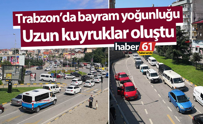 Trabzon’da Bayram yoğunluğu başladı