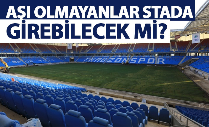 Aşı olmayanlar statlara girebilecek mi?  Bilim Kurulu ne tavsiye verdi?