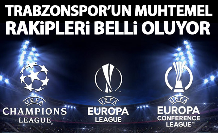 Trabzonspor'un muhtemel rakipleri belli oluyor
