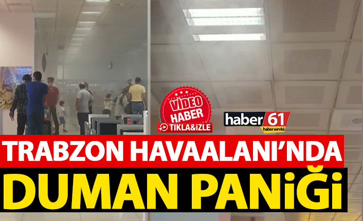 Trabzon Havaalanı'nda duman paniği!