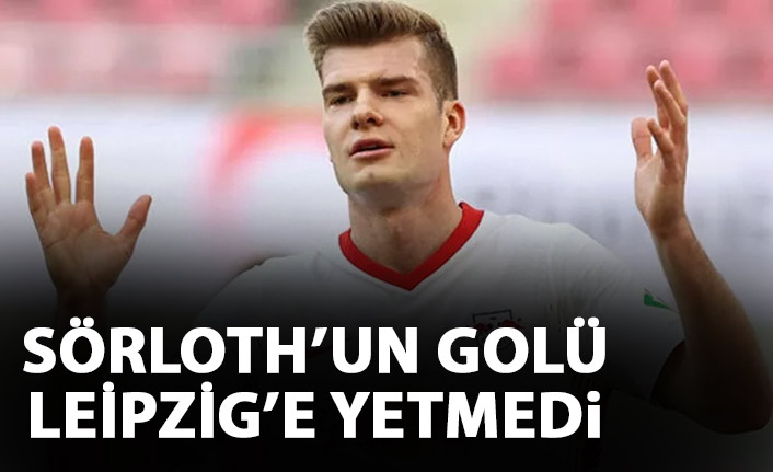 Sörloth’un golü Leipzig’e yetmedi